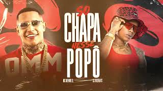 SÓ CHAPA NESSE POPÔ - MC Teteu e MC Menor ZL (Prod) Soneca e DJ Rick