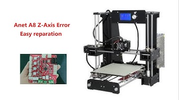 Anet A8 Z-Axis Error Fixed | Easy Reparation