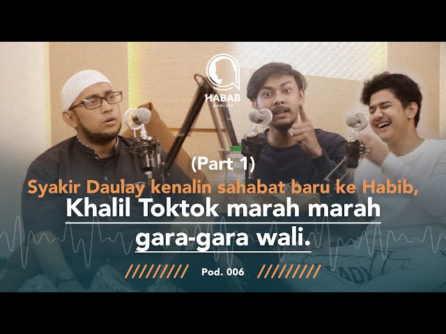 PART 1 - SYAKIR DAULAY KENALIN SAHABAT BARU KHALIL TOKTOK MARAH KARENA WALI - Habib Abdallah Podcast class=