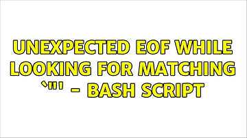 Unix & Linux: unexpected EOF while looking for matching `"