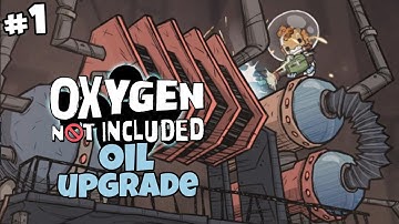 New Oil Upgrade Content - Oxygen Not Included OIL UPGRADE Gameplay - Part 1