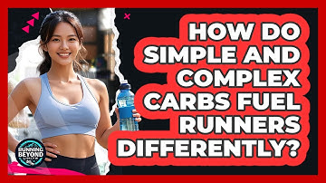 How Do Simple And Complex Carbs Fuel Runners Differently? - Running Beyond Limits