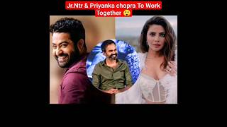 Jr.Ntr & Priyanka chopra To Work Together|For an Action Magnum opus#bollywood #south#shorts