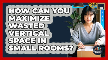 How Can You Maximize Wasted Vertical Space In Small Rooms? - Your Organization Mentor