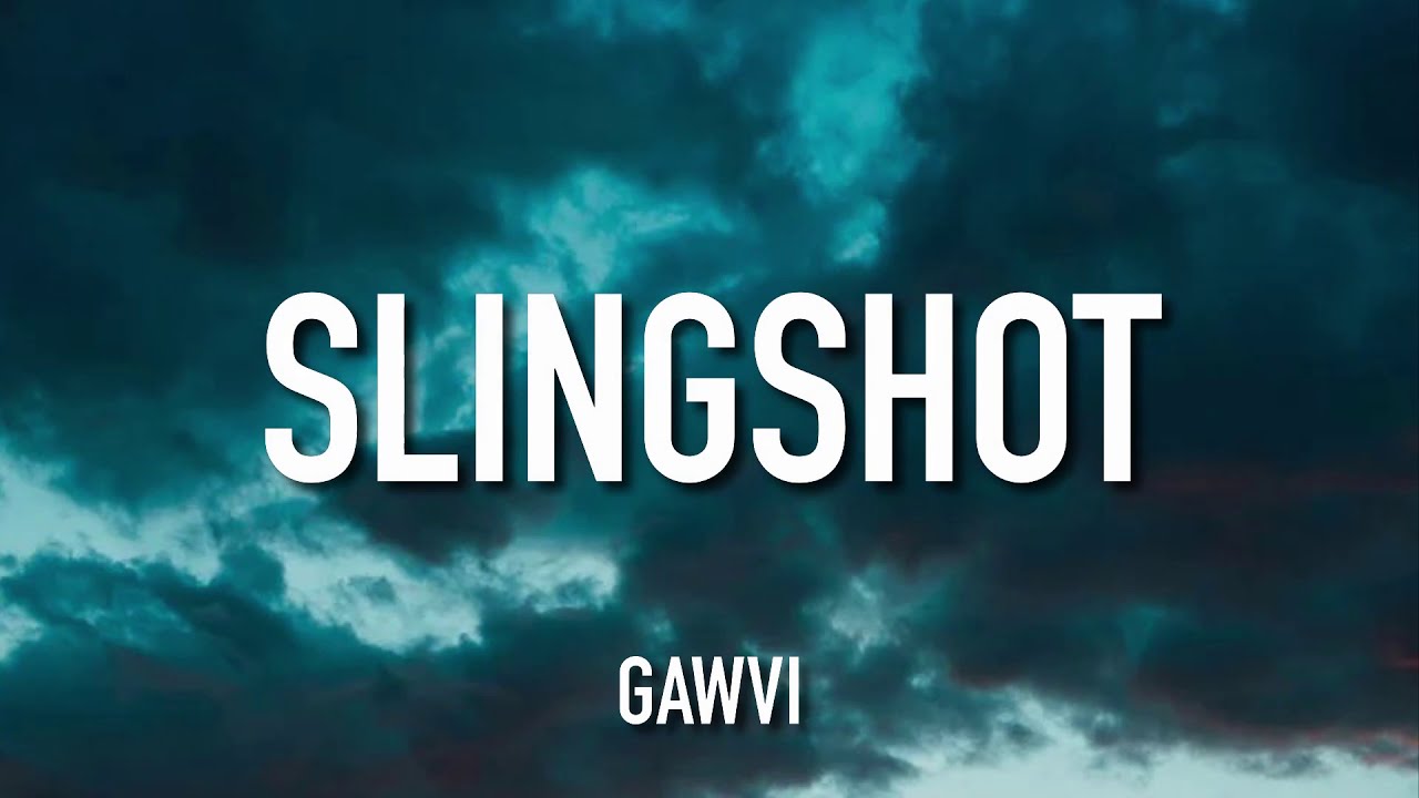 GAWVI - SLINGSHOT (Lyrics)
