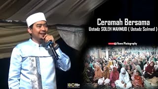 Ceramah Ustadz SOLEH MAHMUD ( Ustadz SOLMED ) TERBARU 2024 ll homephotography