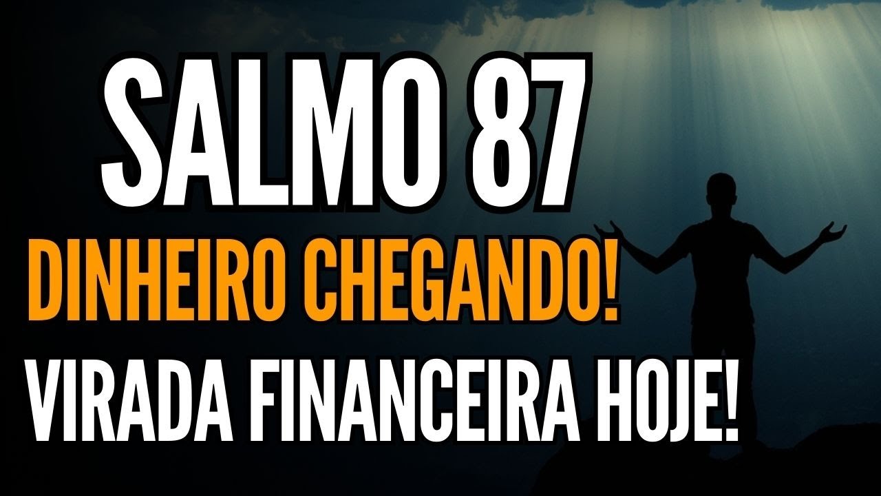 SALMO 87  QUEBRE TODO MAL | E RECEBA A VIRADA FINANCEIRA ORAÇÃO PODEROSA