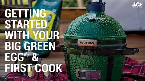 Getting Started and First Cook On A Big Green Egg - Ace Hardware