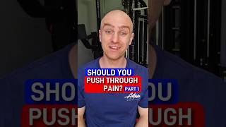 Should you push through pain? part 1