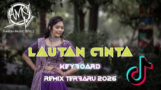 TOP ‼️ LAGU JOGET - LAUTAN CINTA REMIX KEYBOAR TERBARU 2026