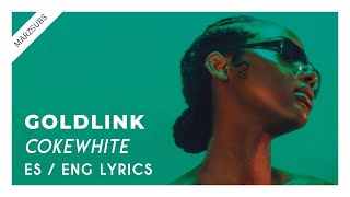 Goldlink - Cokewhite // Lyrics - Letra