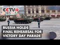 Russia Holds Final Rehearsal for Victory Day Parade