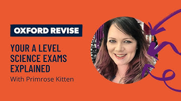 Your Science A Level Exam Explained with Primrose Kitten | Oxford Revise