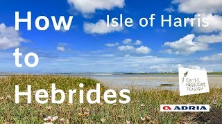 How to Hebrides 4 -  Isle of Harris