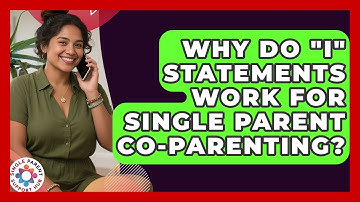 Why Do "I" Statements Work For Single Parent Co-parenting? - Single Parent Support Hub