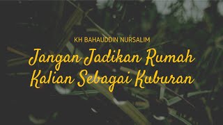 Gus Baha : Jangan Jadikan Rumah Kalian Sebagai Kuburan | Bahasa Indonesia
