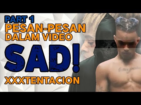 SAD! XXXTENTACION INDONESIA (VIDEO MAKNA/ARTI/PESAN) - PART 1