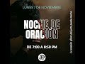 🙏​ NOCHE DE ORACION |  07 NOVIEMBRE 2022