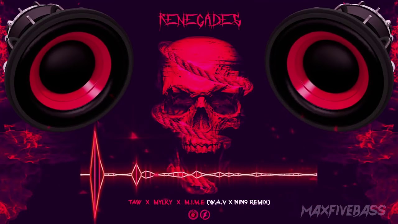 Треки басс ремикс. Renegades taw Mylky. Renegades taw Mylky m.i.m.e. Nin9 Steam. Taw & Mylky & MIME - Renegades (WAV & nin9 Remix).