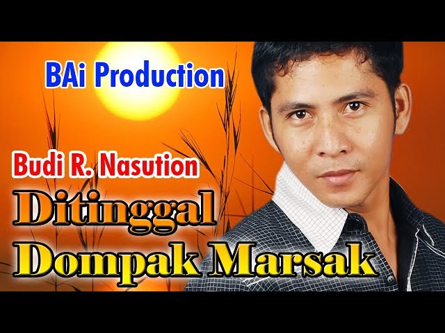 BUDI R. NST - DITINGGAL DOMPAK MARSAK_LAGU TAPSEL MADINA TERBARU_BAi PRODUCTION class=