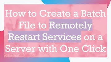 How to Create a Batch File to Remotely Restart Services on a Server with One Click