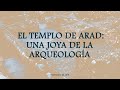 El Templo de Arad: Una joya arqueológica