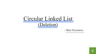 Lec 4 | Circular Linked List | Deletion | Data Structures