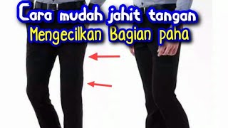 Cara Mengecilkan Celana kain bagian paha | dengan Jahit tangan