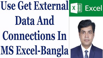 Use Get External Data And Connections In MS Excel - Bangla