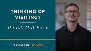 Why You Should Reach Out Before Visiting a New Home Community | Trumark Homes