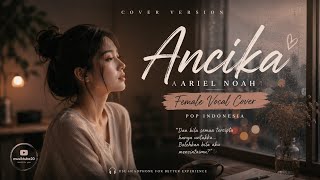 Ancika – Ariel NOAH (Female Version Cover) | Pop Indonesia Cover 