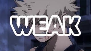 Bakugo [AMV] Weak