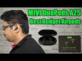 Hindi || MIVI DuoPods A25 Unboxing &amp; Review | Best Budget Airpods