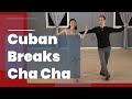 Cha Cha Cuban Breaks & Split Cuban Breaks