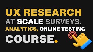 UX Research at Scale Surveys, Analytics, Online Testing-- UX DESIGN COURSE #05