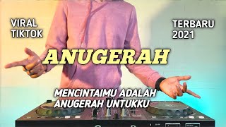 DJ ANUGERAH (SYAKIR DAULAY) MENCINTAIMU ADALAH ANUGERAH UNTUKKU REMIX 2021 FULL BASS VIRAL TIKTOK