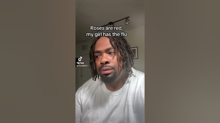 “Roses are red, my girl has the flu…”