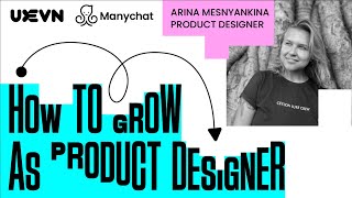 How to grow as a product designer | Arina Mesnyankina