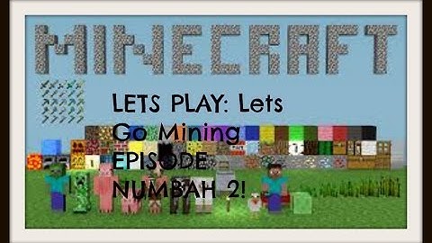 Minecraft Lets Play Episode Numbah 2: Lets Go Mining Over 30 IRON ORES!