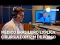 Médico brasileiro que fez transplante de rim de porco em humano explica procedimento