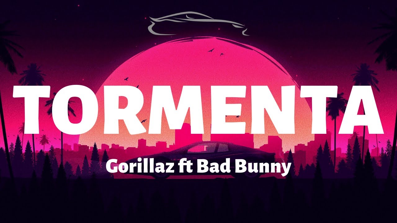 Tormenta - Gorillaz ft Bad Bunny - Letra/Lyrics - YouTube