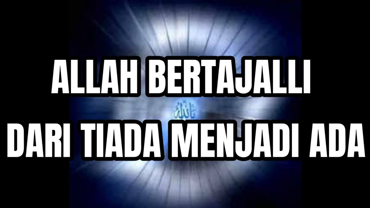 TAJALLI ALLAH DARI TIADA MENJADI ADA/Kajian makrifat