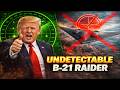Why Radar Cannot Detect the B-21 Raider