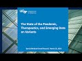 The State of the Pandemic, Therapeutics, and Emerging Data on Variants