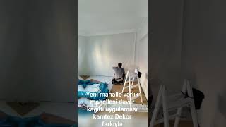 yeni mahalle varlık mahallesi duvar kağıdı uygulaması kanıtez Dekor farkıyla