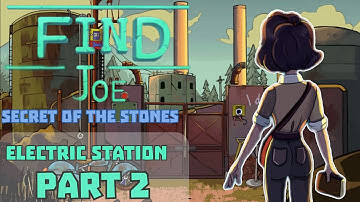 Find Joe: Secret of The Stones Electric Station PART 2 Walkthrough Guide