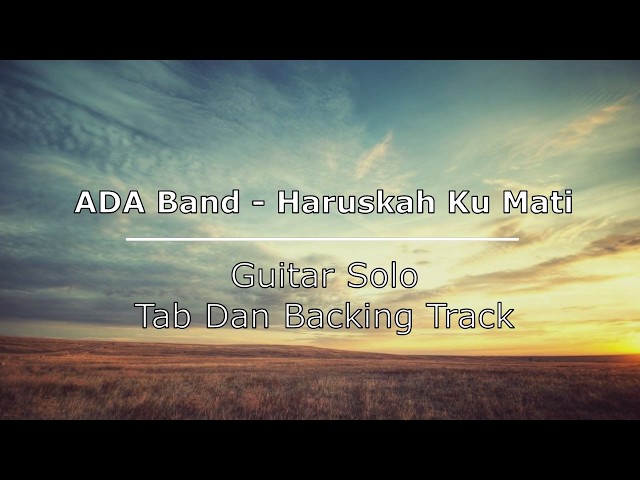 Tab dan Backing Track Solo Gitar Lagu ADA Band - Haruskah Ku Mati class=