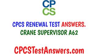 CPCS Renewal Test ANSWERS Crane Supervisor A62