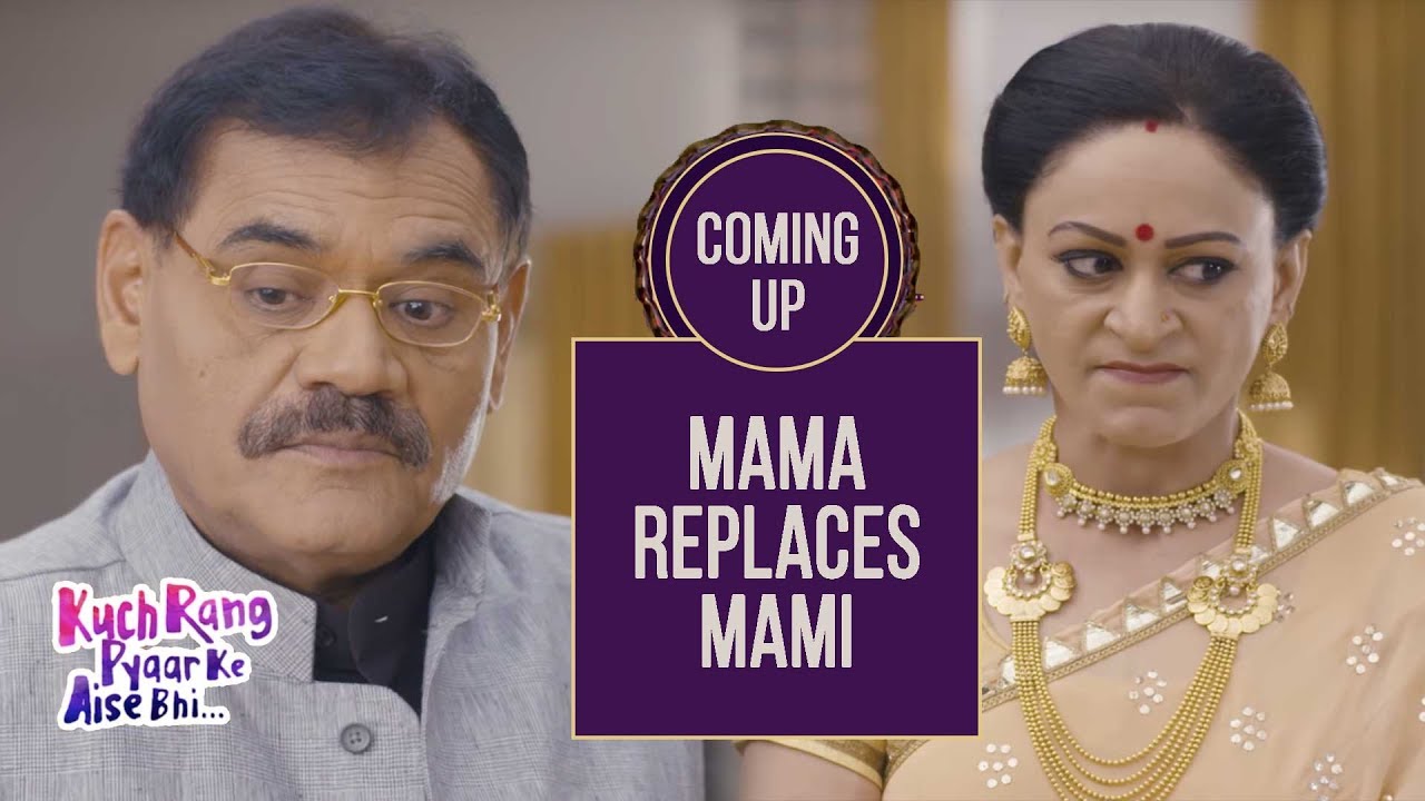 Mama Rang Mama Replaces Mami | Kuch Rang Pyar Ke Aise Bhi - Upcoming Twist - Sony ...