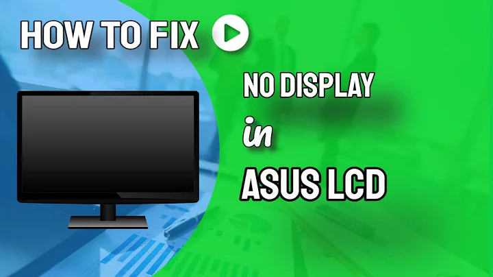 How to Fix No Display Problem in ASUS LCD